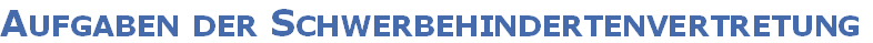 Aufgaben der Schwerbehindertenvertretung